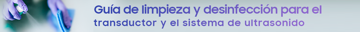 Guía de limpieza y desinfección para el transductor y el sistema de ultrasonido