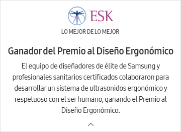 ESK. BEST OF BEST. Winner of Ergonomic Design Award. Samsung’s elite team of designers and certified healthcare professionals collaborated to develop ergonomic and human-friendly ultrasound system, winning the Ergonomic Design Award.